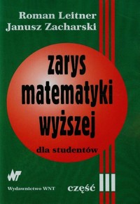 Zarys matematyki wyższej dla studentów część 3 - Leitner Roman, Zacharski Janusz - książka