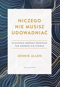 Niczego nie musisz udowadniać - Allen Jennie - ebook