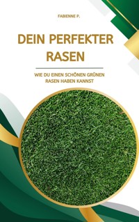 Dein perfekter Rasen - Fabienne P. - ebook