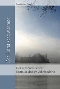 Der Attersee in der Literatur des 19. Jahrhunderts - Franz Roither (Hrsg.) - ebook