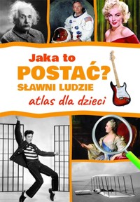 Jaka to postać? Sławni ludzie. Atlas dla dzieci - Jarosław Górski - książka