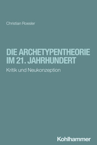 Die Archetypentheorie im 21. Jahrhundert - Christian Roesler - ebook