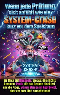 Wenn jede Prüfung sich anfühlt wie ein System-Crash kurz vor dem Speichern - Susanne Franke - ebook