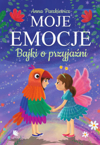 Moje emocje. Bajki o przyjaźni - Anna Paszkiewicz - książka