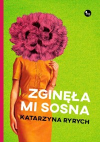 Zginęła mi sosna - Katarzyna Ryrych - ebook + książka