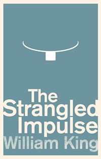 The Strangled Impulse - King William - ebook