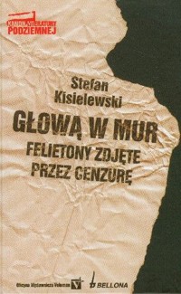 Głową w mur. Felietony zdjęte przez cenzurę - Stefan Kisielewski - ebook