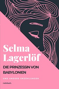 Die Prinzessin von Babylonien und andere Erzählungen - Lagerlof Selma - ebook