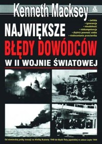 Największe błędy dowódców w II wojnie światowej - Kenneth Macksey - ebook + książka