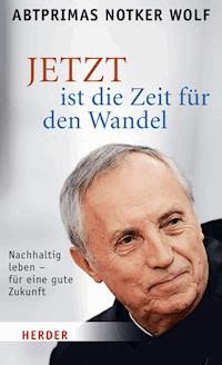 JETZT ist die Zeit für den Wandel - Notker Wolf - ebook