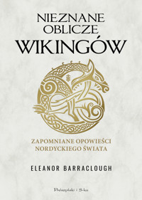 Nieznane oblicze Wikingów. Zapomniane opowieści nordyckiego świata - Eleanor Barraclough - ebook + książka