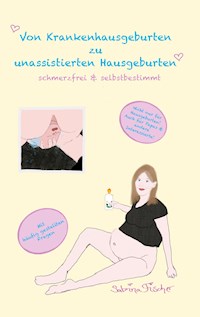 Von Krankenhausgeburten zu unassistierten Hausgeburten - Sabrina Fischer - ebook