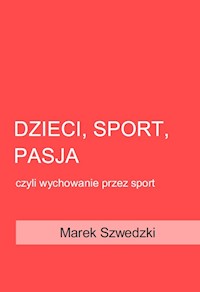 Dzieci, sport, pasja - Szwedzki Marek - książka