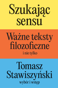 Szukając sensu. Ważne teksty filozoficzne (i nie tylko) - Tomasz Stawiszyński - książka
