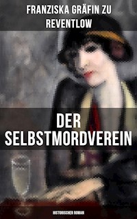 Der Selbstmordverein (Historischer Roman) - Franziska Gräfin zu Reventlow - ebook