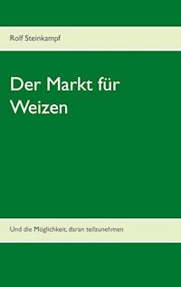 Der Markt für Weizen - Rolf Steinkampf - ebook
