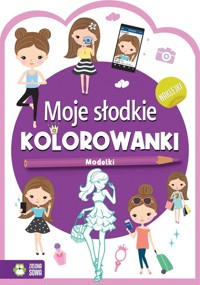 Moje słodkie kolorowanki Modelki -  - książka
