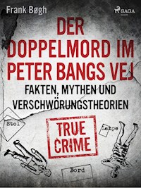 Der Doppelmord im Peter Bangs Vej: Fakten, Mythen und Verschwörungstheorien - Frank Bøgh - ebook