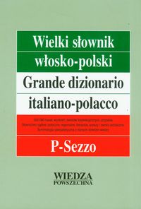Wielki słownik włosko-polski Tom III P-Sezzo - Cieśla Hanna, Jamrozik Elżbieta, Łopieńska Ilona, Sikora-Penazzi Jolanta - książka