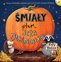 Śmiały plan Jeża nieśmiałka - Hudson Katy - książka