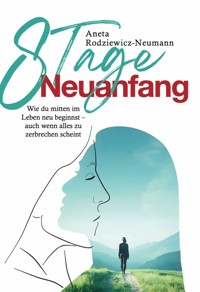8 Tage Neuanfang - Aneta Rodziewicz-Neumann - ebook