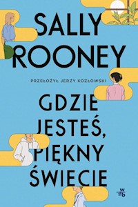 Gdzie jesteś piękny świecie - Sally Rooney - książka