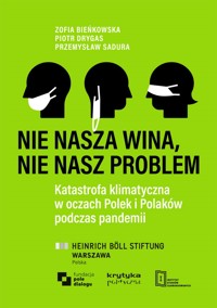 Nie nasza wina, nie nasz problem. Katastrofa klimatyczna w oczach Polek i Polaków - Zofia Bieńkowska - darmowy ebook