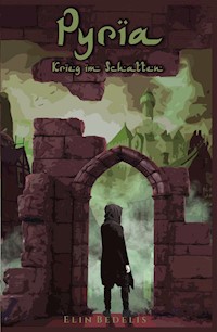 Pyria - Krieg im Schatten - Elin Bedelis - ebook