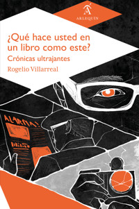 ¿Qué hace usted en un libro como este? - Rogelio Villarreal - ebook