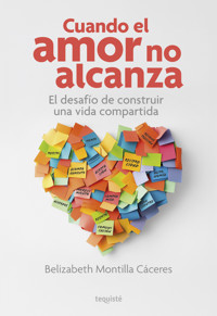 Cuando el amor no alcanza - Belizabeth Montilla Cáceres - ebook