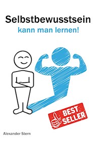 Selbstbewusstsein kann man lernen! - Alexander Stern - ebook