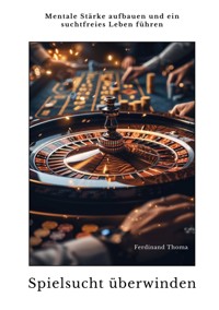 Spielsucht überwinden - Ferdinand Thoma - ebook