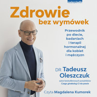 Zdrowie bez wymówek. Przewodnik po diecie, badaniach i terapii hormonalnej dla kobiet i mężczyzn - Oleszczuk Tadeusz - audiobook