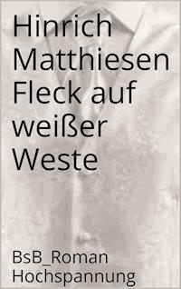 Fleck auf weißer Weste - Hinrich Matthiesen - ebook