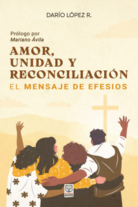 Amor, unidad y reconciliación - Darío López R. - ebook