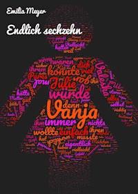 Endlich sechzehn - Emilia Meyer - ebook