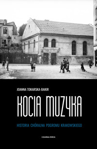 Kocia muzyka. Chóralna historia pogromu krakowskiego. Tom I - Joanna Tokarska-Bakir - książka