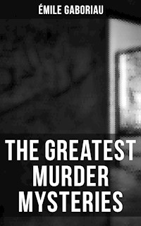 The Greatest Murder Mysteries of Émile Gaboriau - Gaboriau Emile - ebook