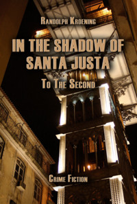In The Shadow Of Santa Justa - Randolph Kroening - ebook