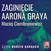 Zaginięcie Aarona Graya - Maciej Ciembroniewicz - audiobook