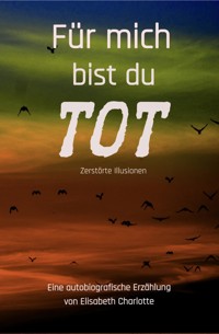Für mich bist du tot - Elisabeth Charlotte - ebook