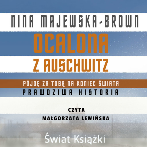 Okładka książki Ocalona z Auschwitz. Pójdę za Tobą na koniec świata