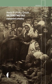 Bieżeństwo 1915 - Aneta Prymaka-Oniszk - książka