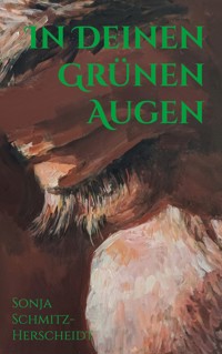 In Deinen Grünen Augen - Sonja Schmitz-Herscheidt - ebook