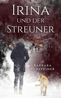 Irina und der Streuner - Barbara Acksteiner - ebook