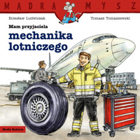 Mądra Mysz. Mam przyjaciela mechanika lotniczego - Bolesław Ludwiczak - książka