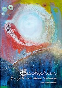 Geschichten für große und kleine Träumer - Monika Daller - ebook