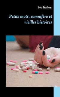 Petits mots, somnifère et vieilles histoires. - Fradynn Lola - ebook