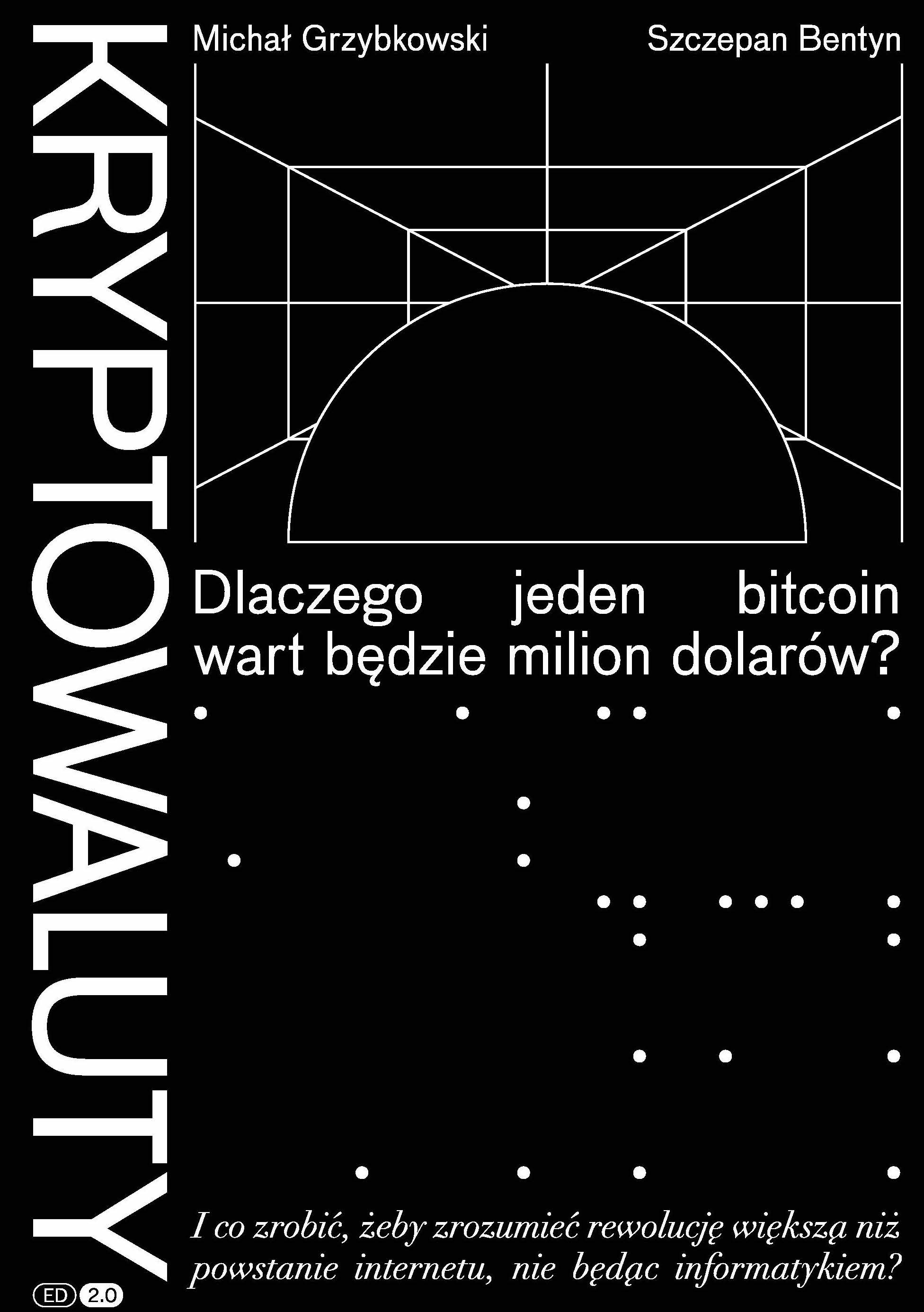 Okładka:Kryptowaluty - Dlaczego jeden bitcoin wart będzie milion dolarów, edycja 2.0 