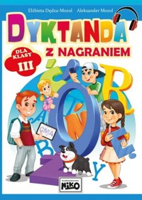 Dyktanda z nagraniem dla klasy 3 - Elżbieta Dędza-Mozol, Aleksander Mozol - książka